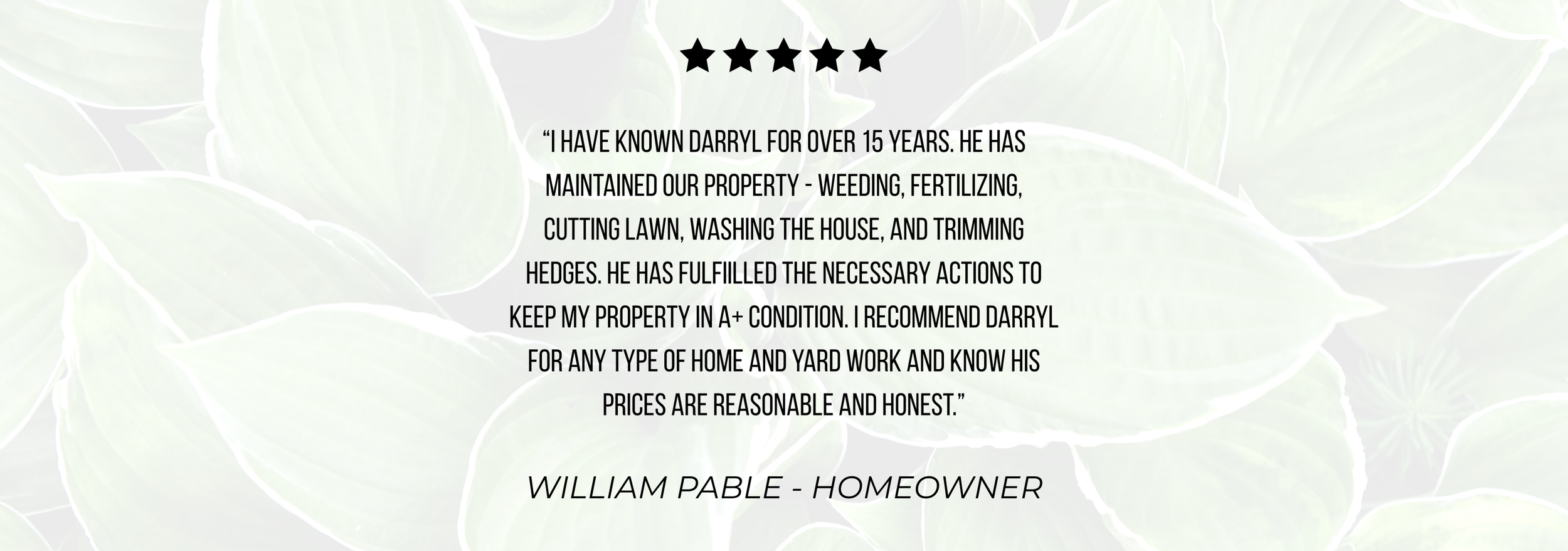 Customer testimonial with five stars, praising Darryl's property maintenance work, signed by William Pable, homeowner.