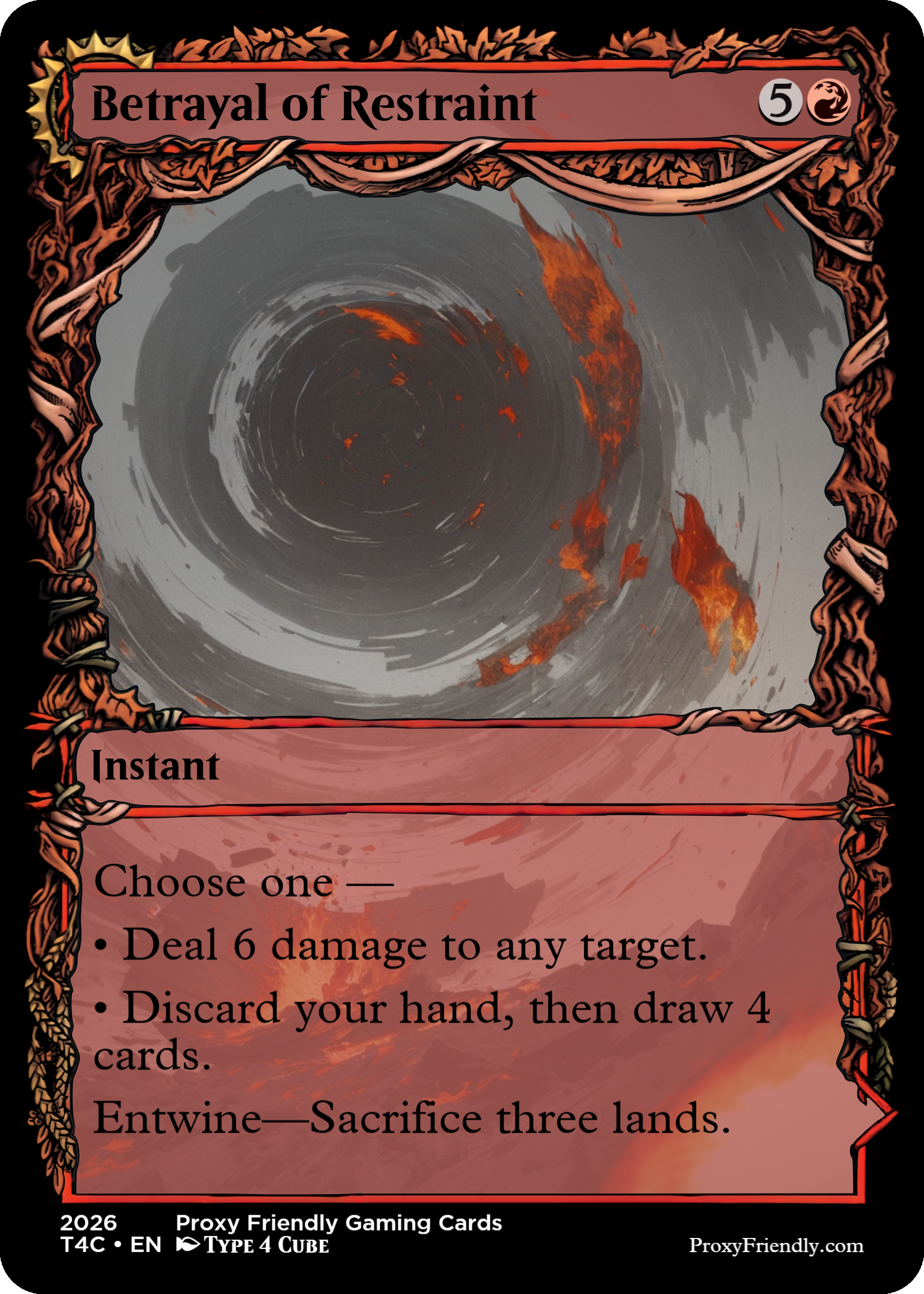 A fantasy-themed trading card titled "Betrayal of Restraint" with a dark, swirling vortex in the background. The card has an ornate, twisted border with fiery accents. It provides options for an instant spell, including dealing damage, discarding and drawing cards, or sacrificing lands, and is part of Proxy Friendly Gaming Cards, T4C, in 2026.
