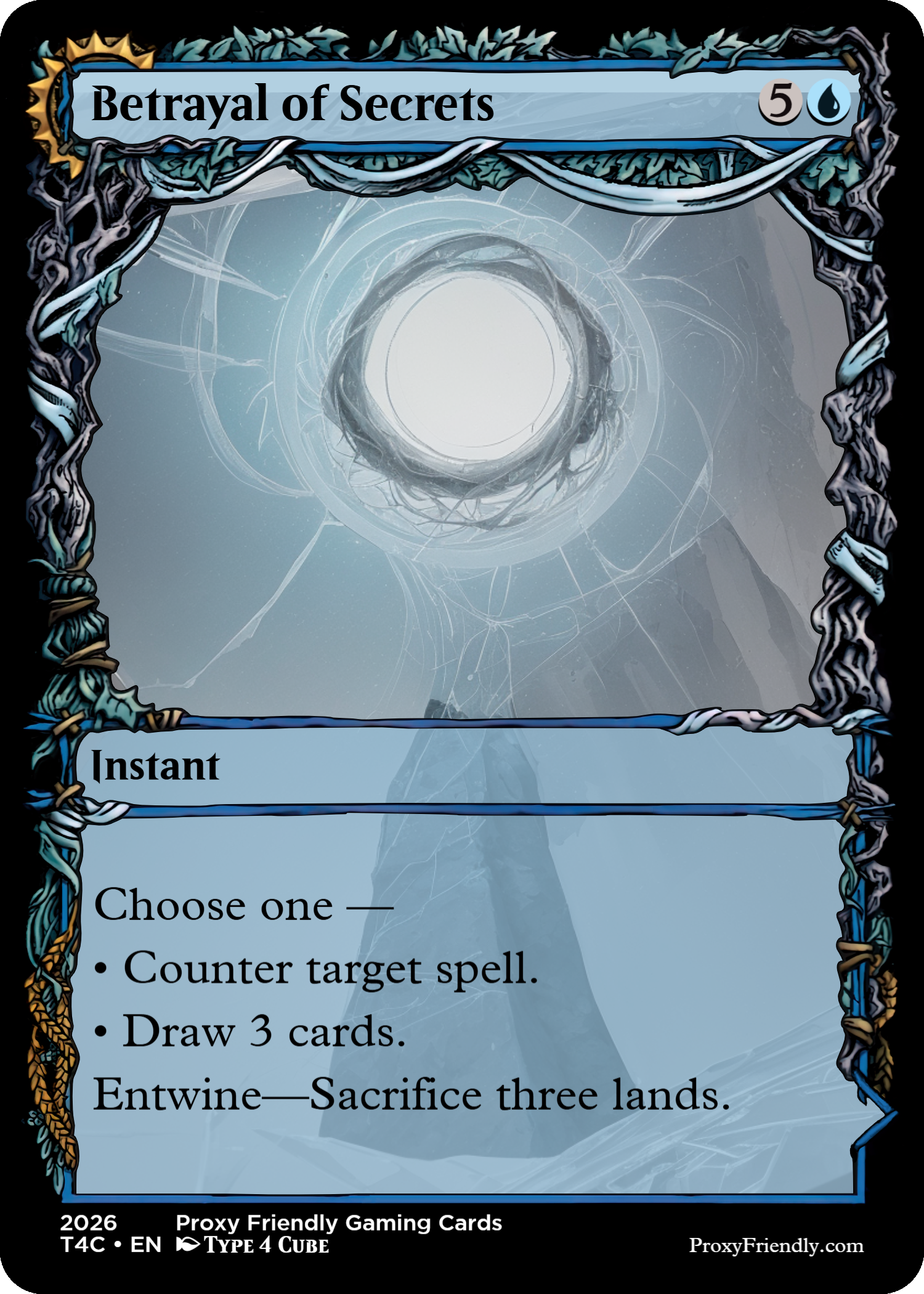 A fantasy-style card titled 'Betrayal of Secrets' with a dark border resembling twisted branches. The card is blue and features a glowing, circular, swirling vortex in the center with a misty mountain in the background. The card's text reads: 'Instant. Choose one — counter target spell; draw 3 cards; entwine — sacrifice three lands.' The bottom of the card lists the set as Proxy Friendly Gaming Cards, with a release year of 2026, a T4C symbol, and a Type 4 Cube designation.