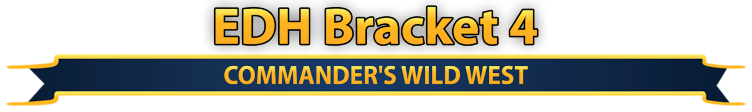 A banner with yellow and blue colors that reads "EDH Bracket 4 Commander’s Wild West"