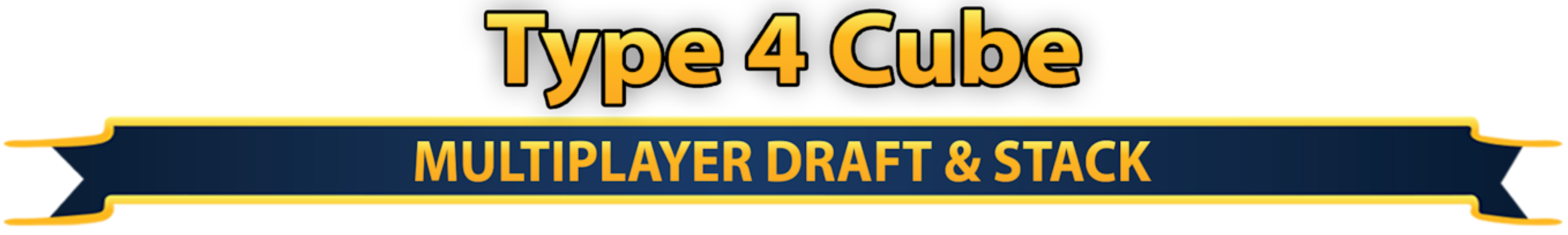 Text graphic saying 'Type 4 Cube Multiplayer Draft & Stack' with black, gold, and navy blue color scheme.