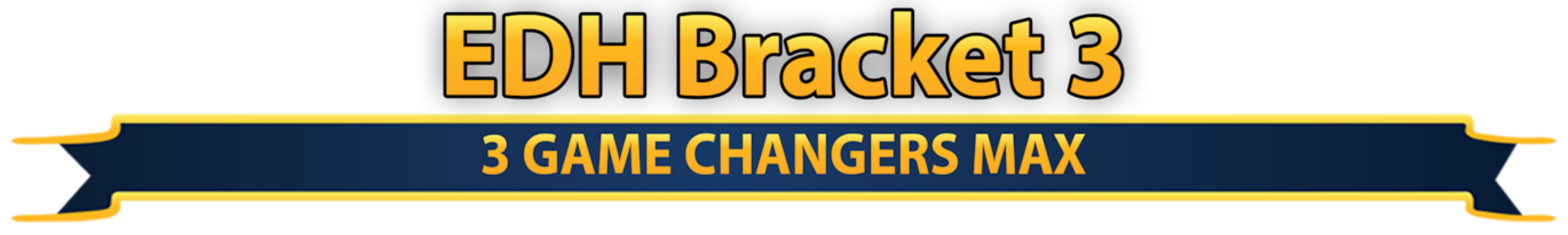 Yellow and black banner with the text 'EDH Bracket 3', and a blue sub-banner with the text '3 Game Changers Max'.