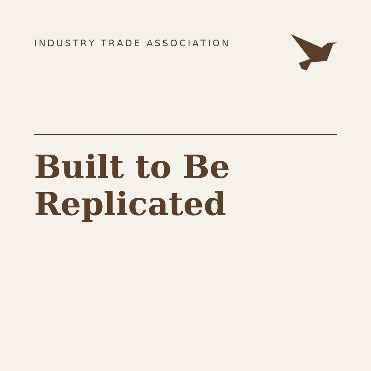Built to Be Replicated