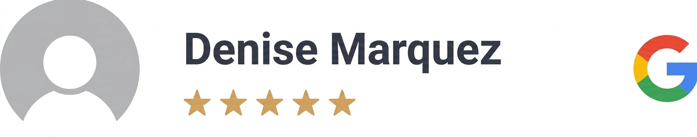 Google profile name 'Denise Marquez' with a five-star rating and Google logo.