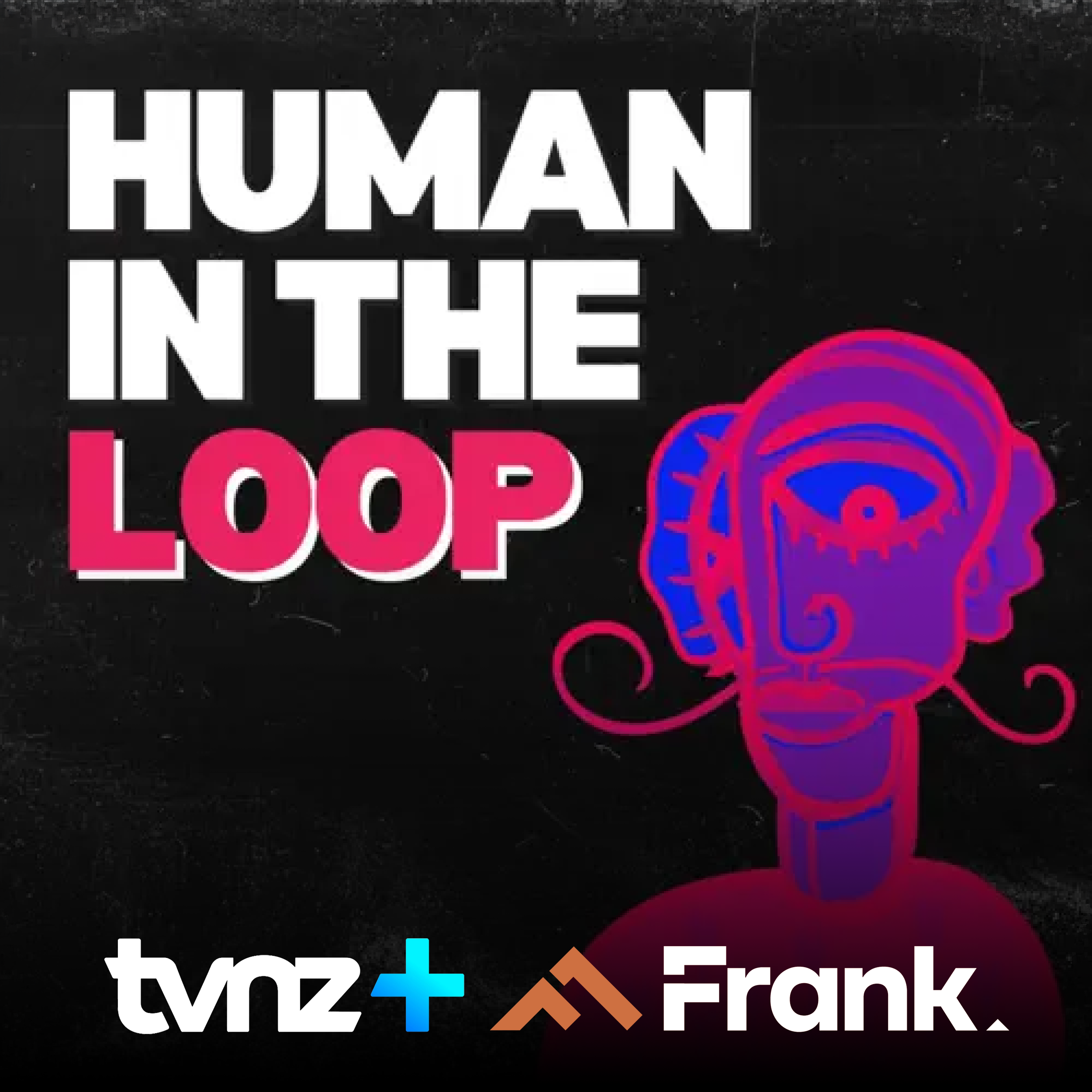 HumanInTheLoop_TVNZ Frank Podcasts.png