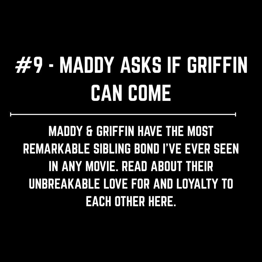 9. Maddy Asks Griffin If She Can Come.jpg