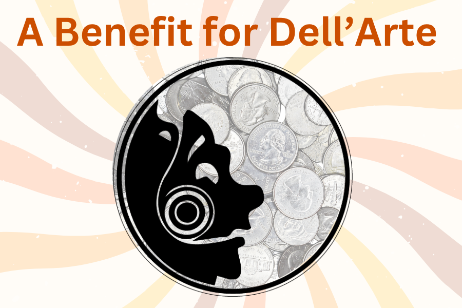 Dell Arte mask logo with quarters behind it and a swirl in the bacground. The Text reads: A benefit for Dell'Arte