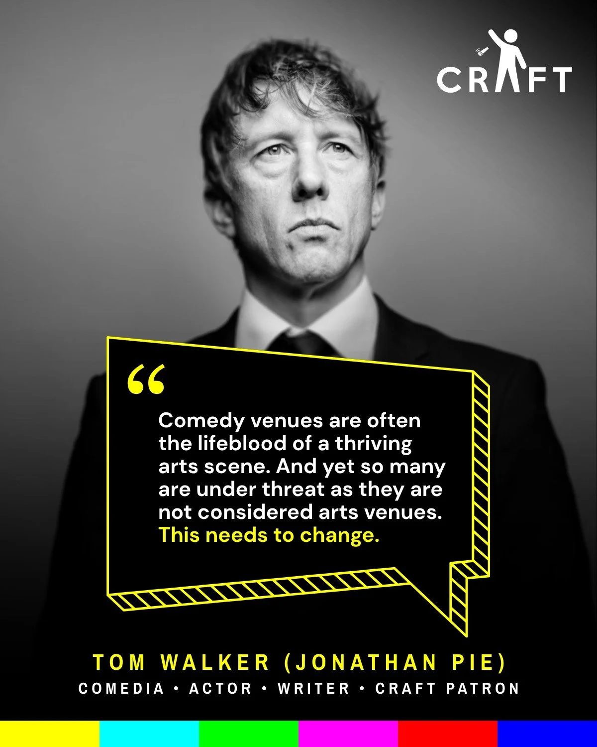 👉"Comedy venues are often the lifeblood of a thriving arts scene. And yet so many are under threat as they are not considered arts venues. This needs to change."👈

(Tom Walker (Jonathan Pie) &bull; Comedian &bull; Actor &bull; Writer &bul