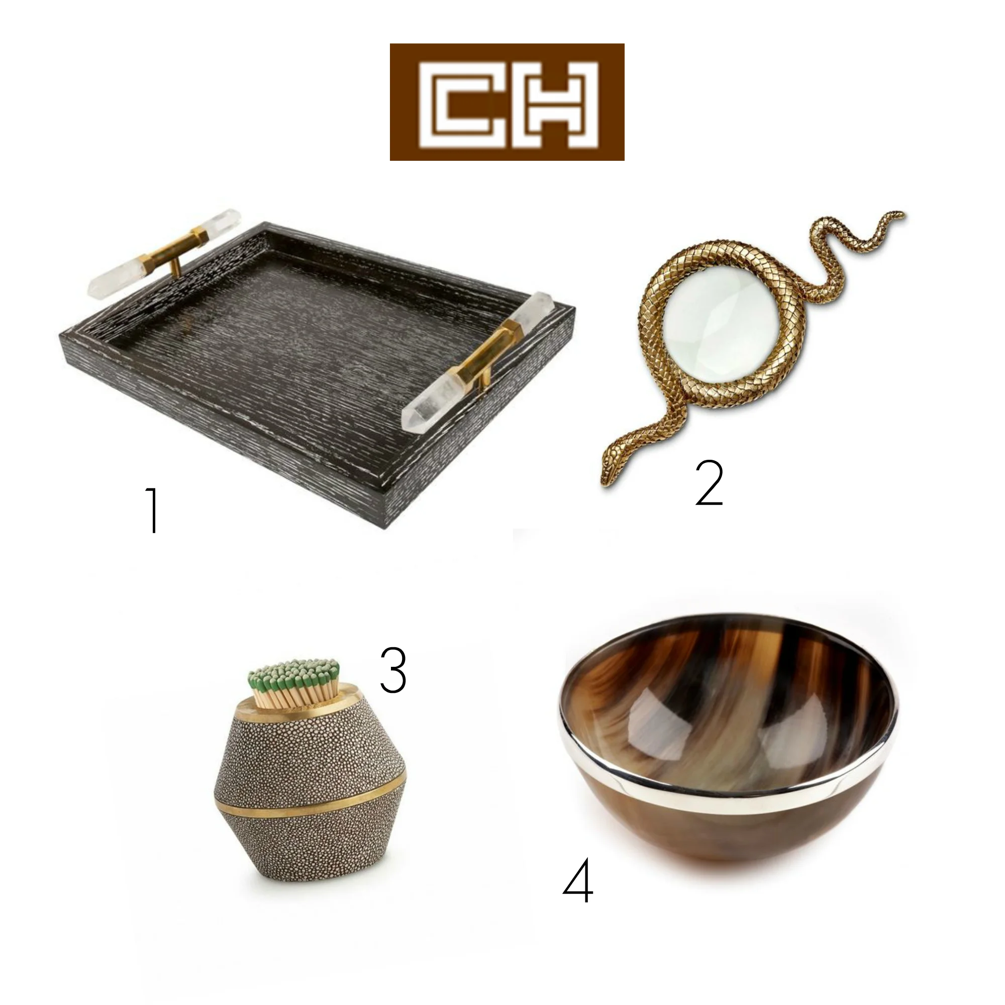 1. Kelly Wearstler Tray (quite the splurge, I'll admit) 2. Serpent Magnifying Glass 3. Shagreen Match Holder 4. Silver-Rimmed Horn Bowl
