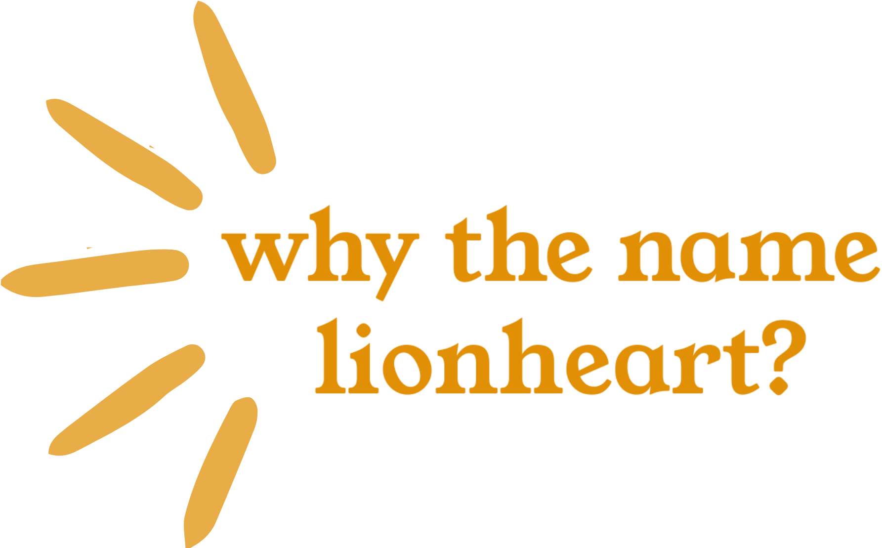A logo featuring orange sprinkles and the text "why the name lionheart?" in orange font.