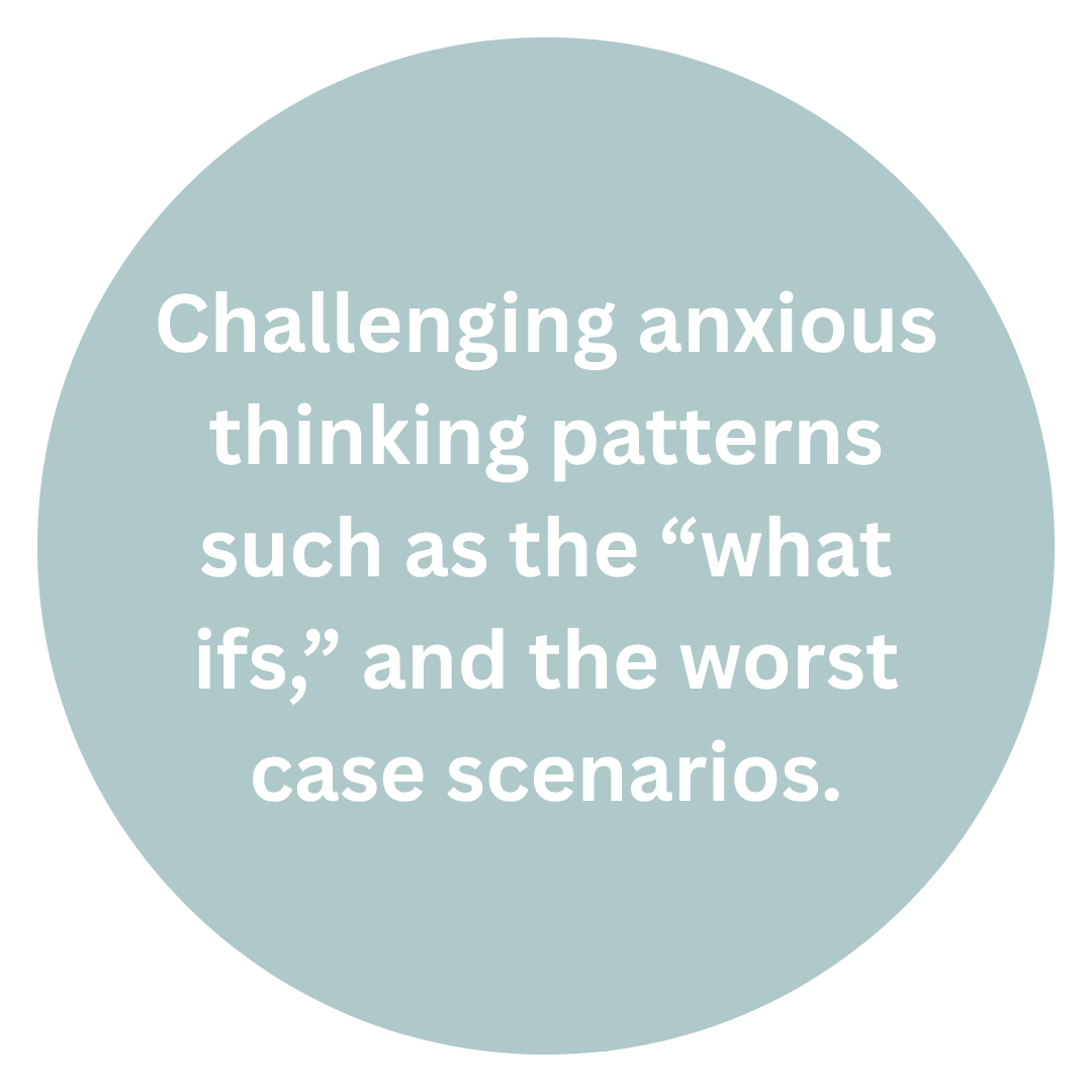 Challenging anxious thinking patterns and worst case scenarios
