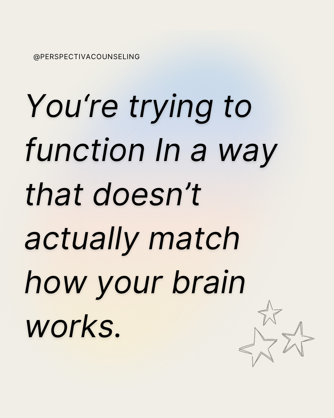 Text on a white screen that says "You're trying to function in. away that doesn't actually match how your brain works.