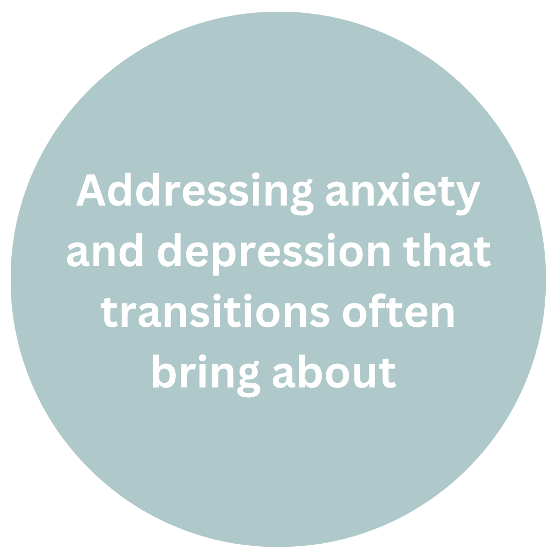 Addressing anxiety and depression that transitions often bring about. Therapy for life transitions