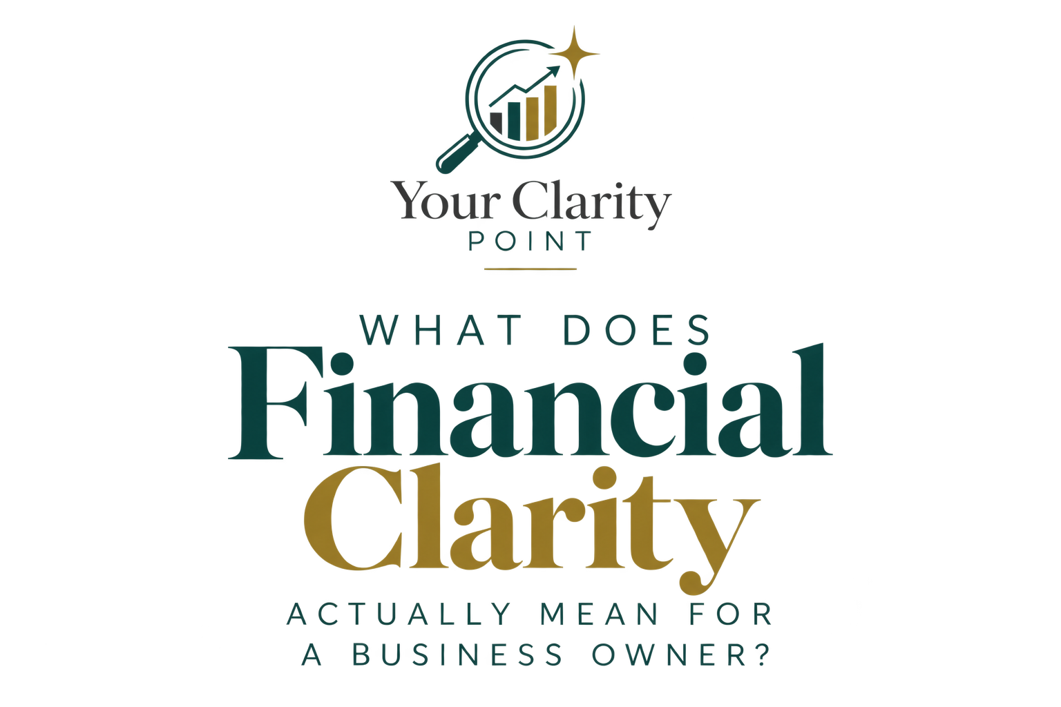 What Does Financial Clarity Actually Mean for a Business Owner?