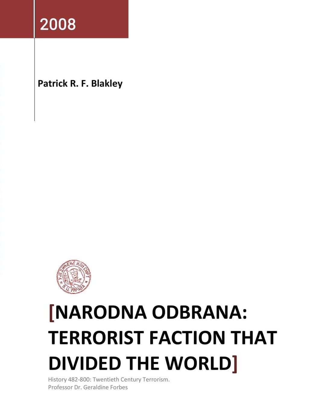 Book cover titled 'Narodna Odbrana: Terrorist Faction That Divided the World', authored by Patrick R. F. Blakley, published in 2008, with a red seal or stamp at the bottom left.