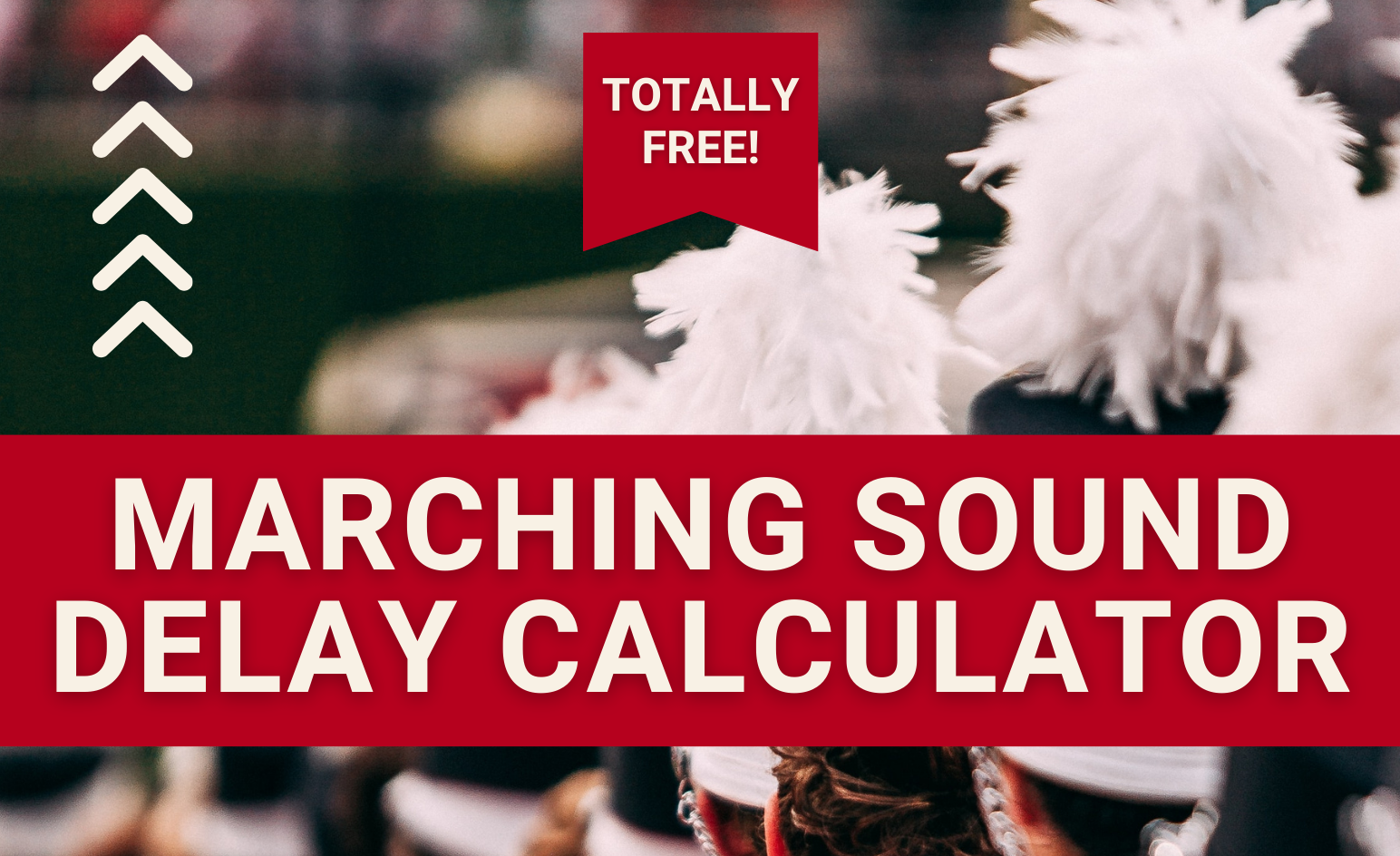 A marching band drum major wearing a white feathered hat and uniform, with a red banner overlay reading "Marching Sound Delay Calculator" and a red sticker with "Totally Free!" at the top.