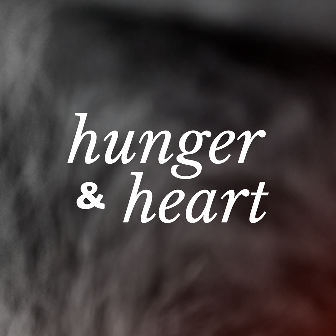 Hunger & Heart
