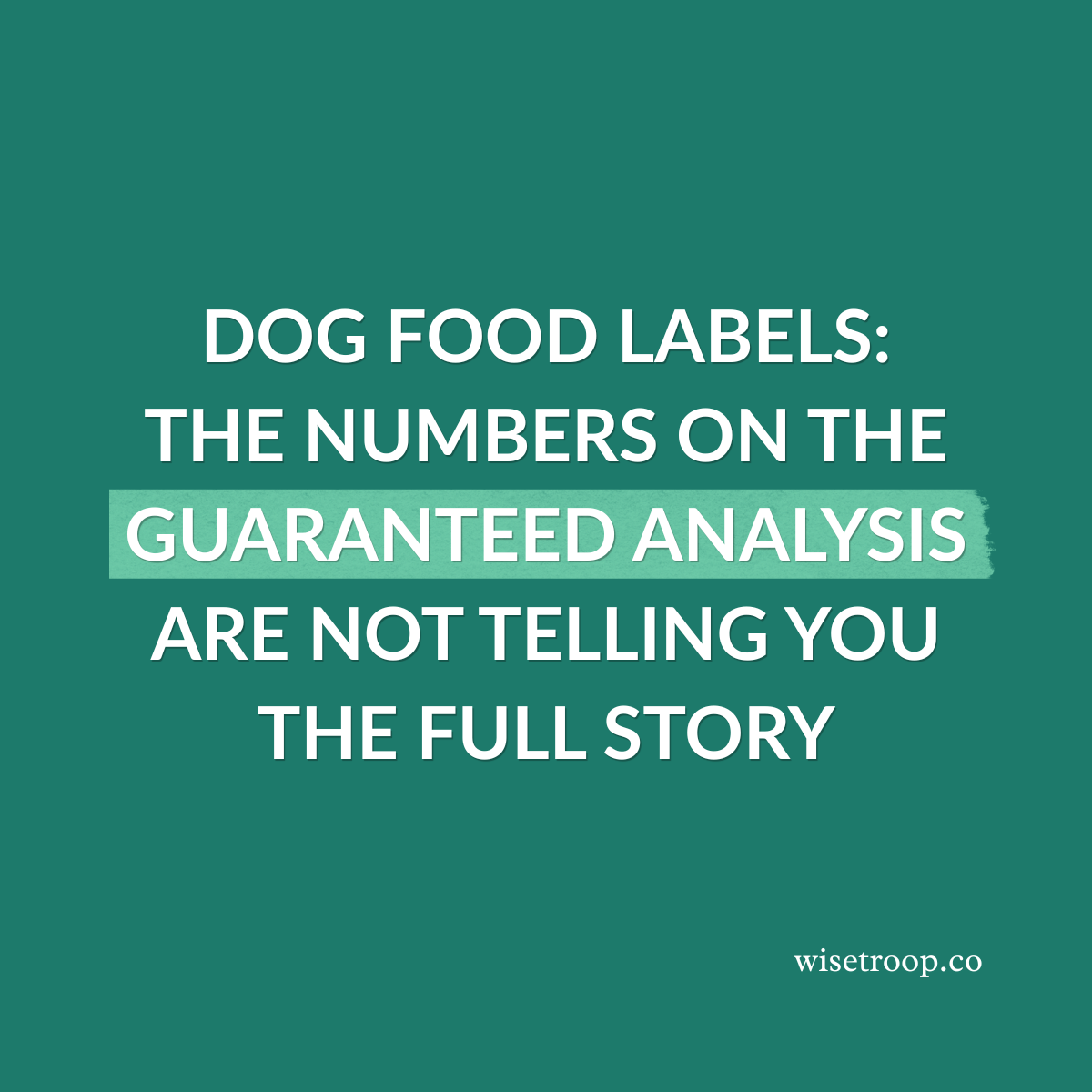 Dog food labels: why the numbers on the guaranteed analysis are not telling you the full story