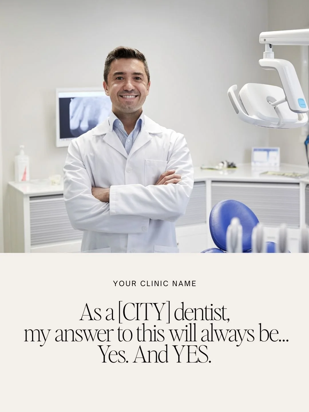 As a [CITY] dentist, my answer to this will always be… Yes. And YES.