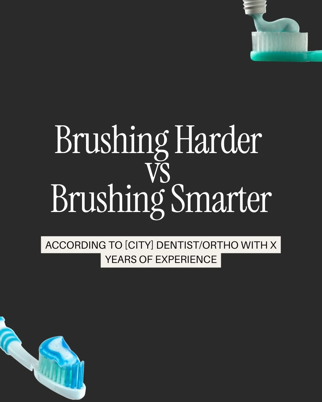 Brushing Harder  vs  Brushing Smarter