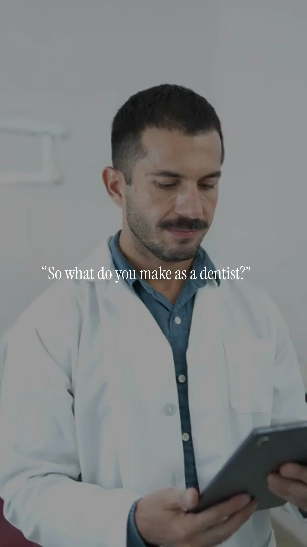 “So what do you make as a dentist/Ortho?”