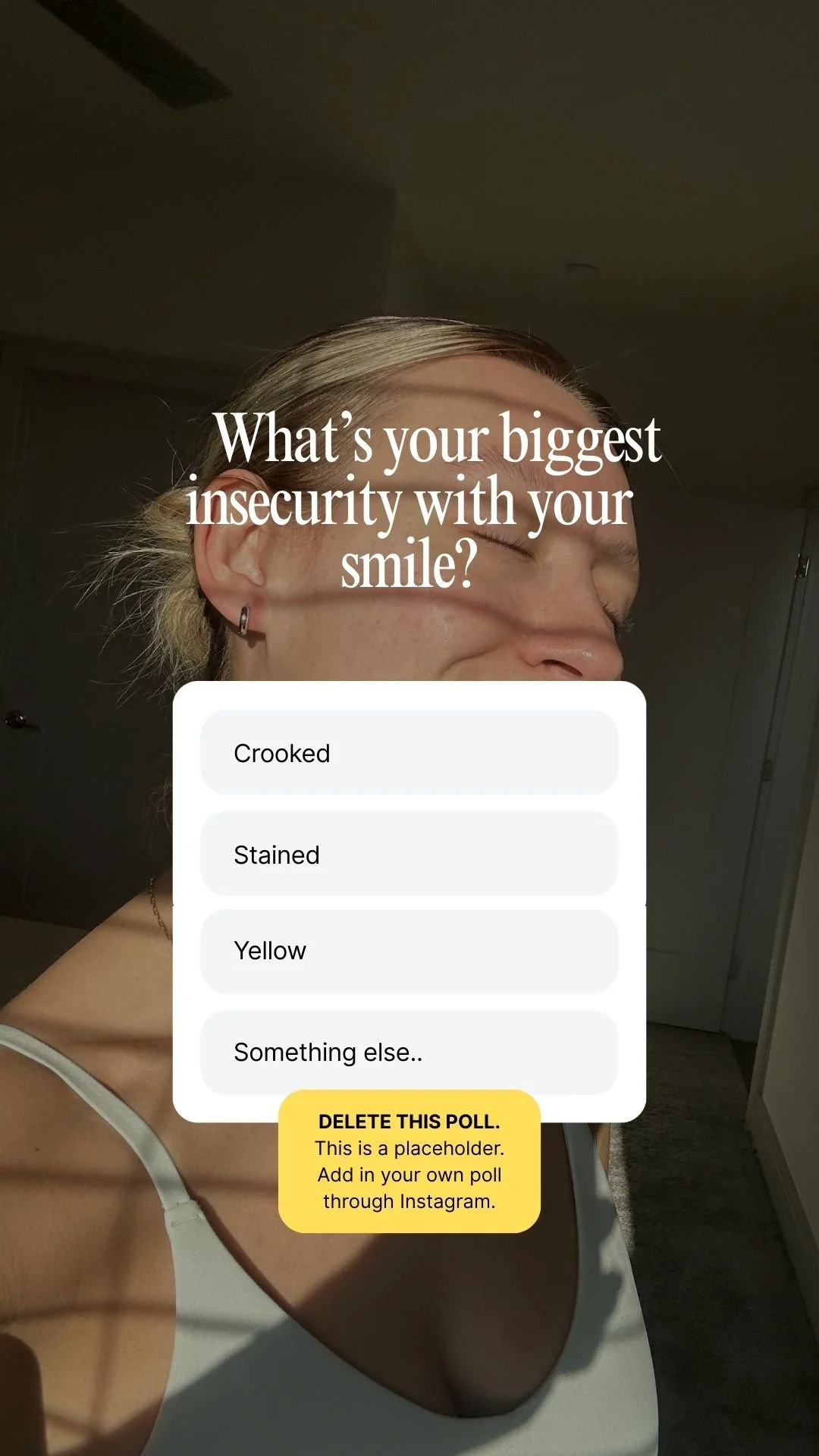What’s your biggest insecurity with your smile?