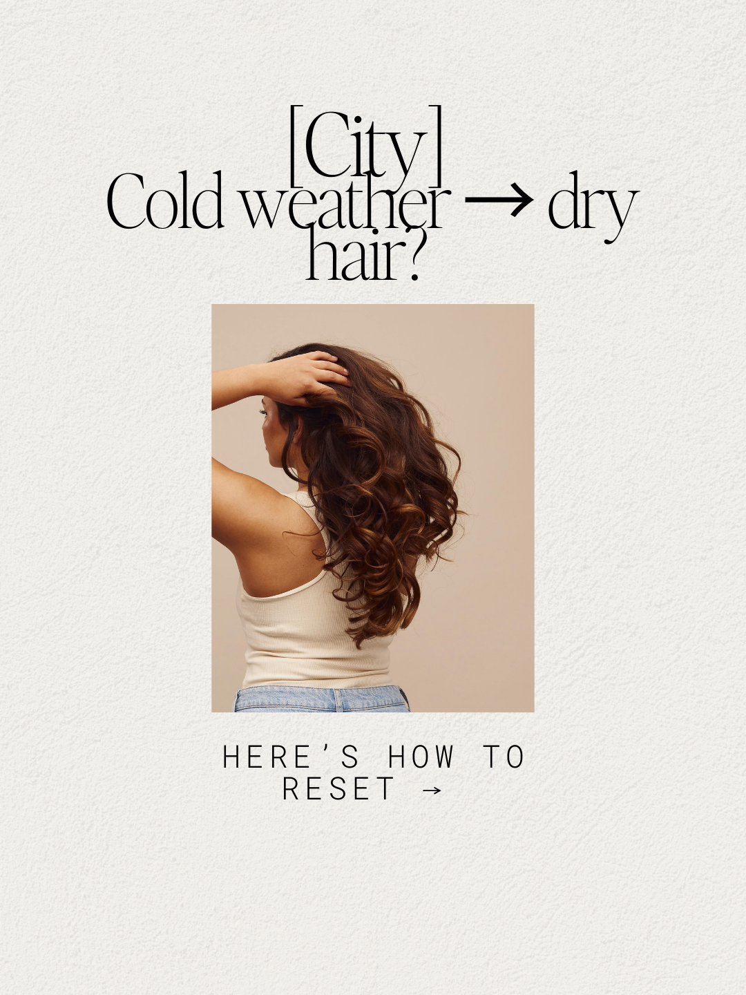 [city] Cold weather → dry hair? Here’s how to reset