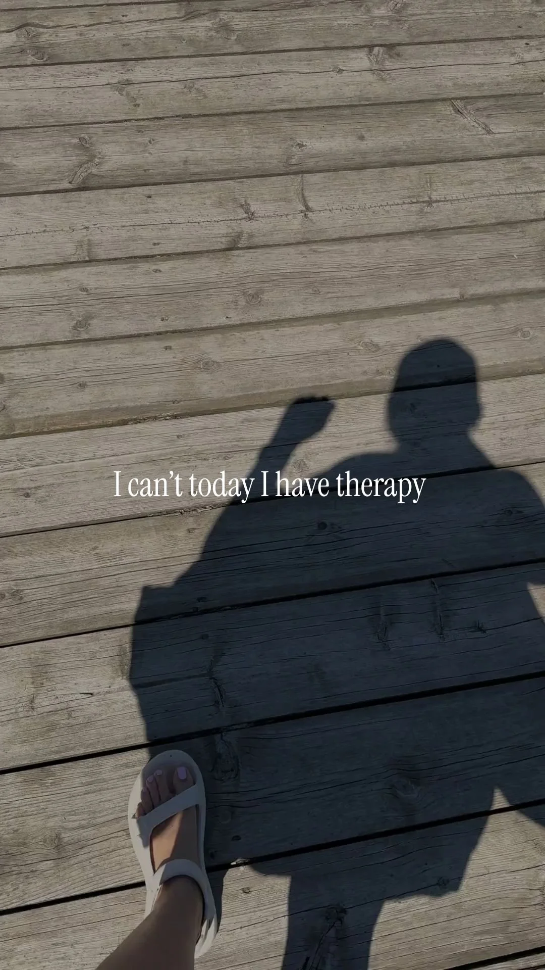 I can’t today I have therapy — the therapy&nbsp;