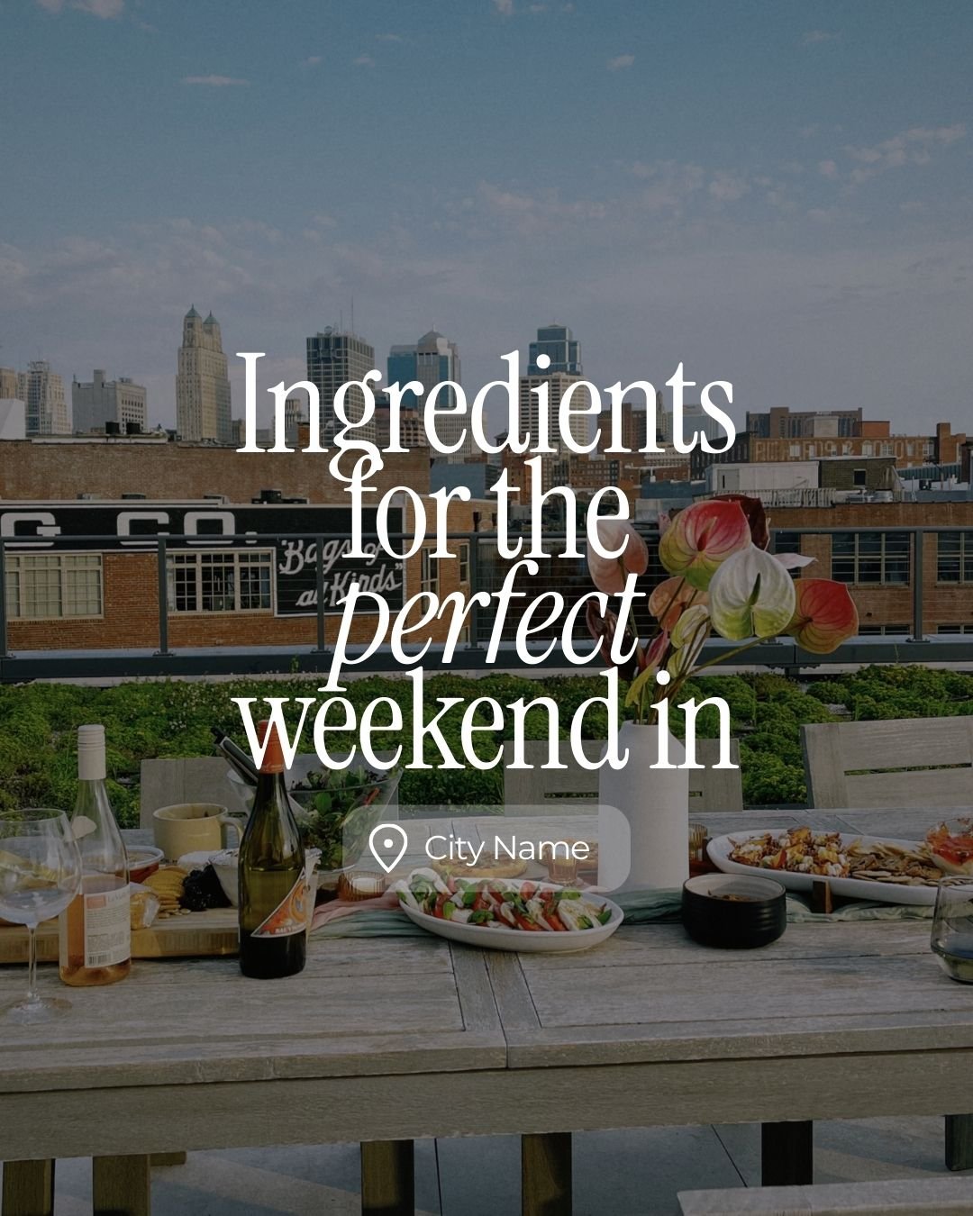 Ingredients for the perfect weekend in [City Name]