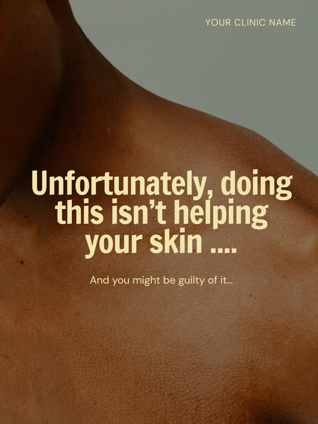 Unfortunately, doing THIS isn’t helping your skin ....