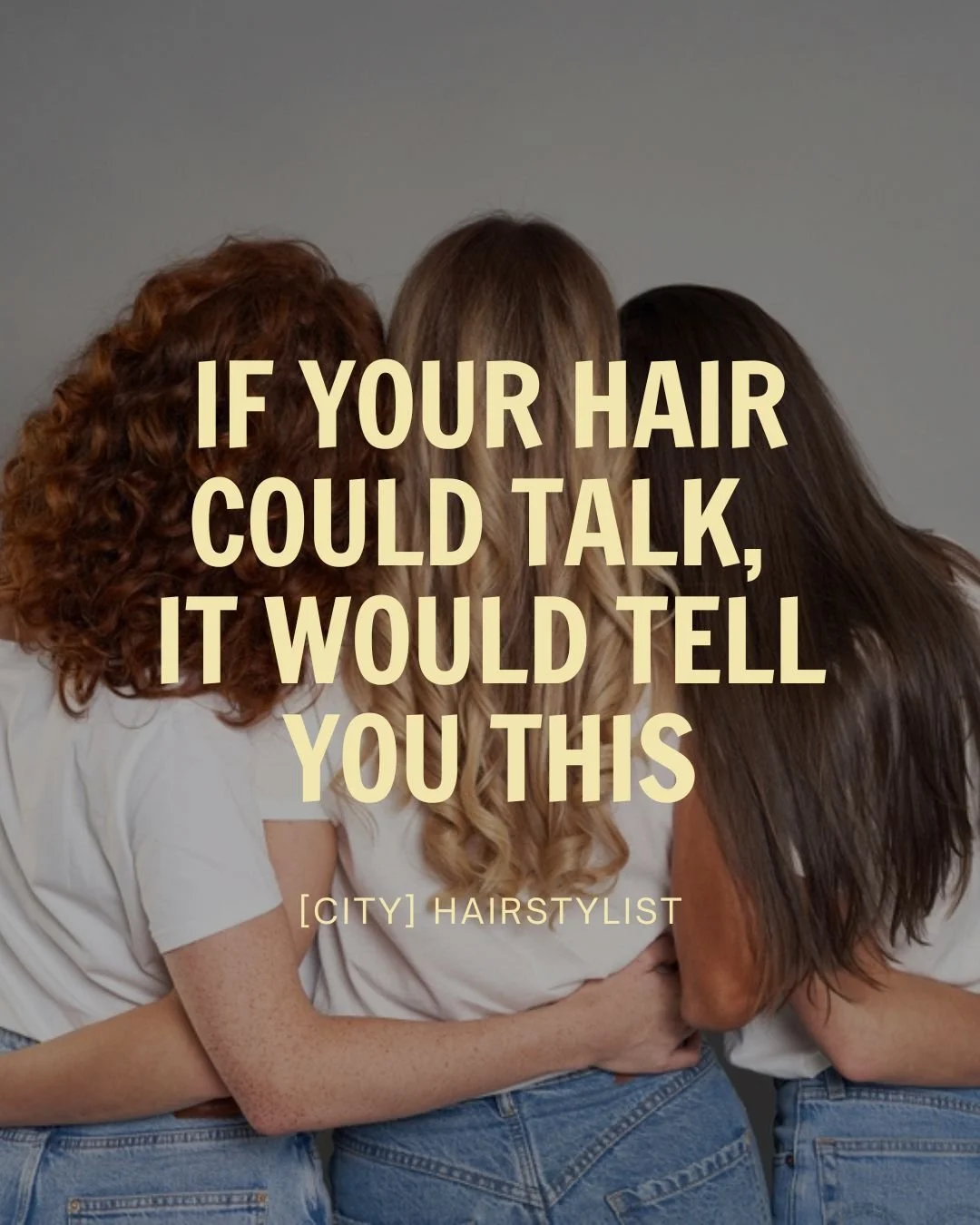 If Your Hair Could Talk, It Would Tell You This