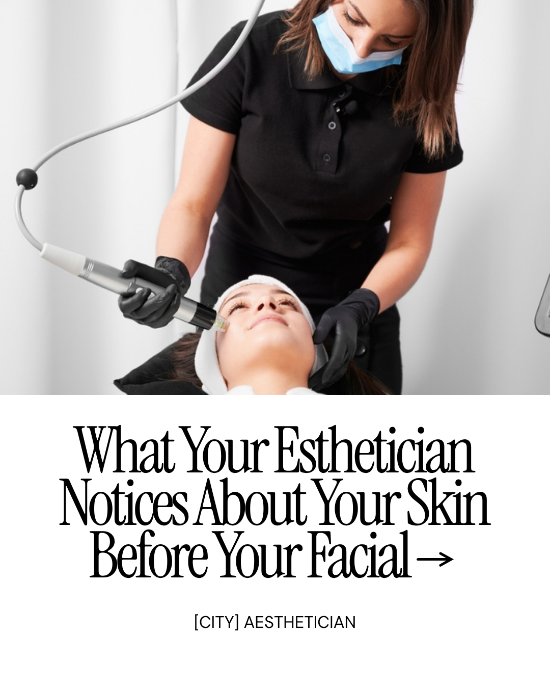 What Your Esthetician Notices About Your Skin Before Your Facial