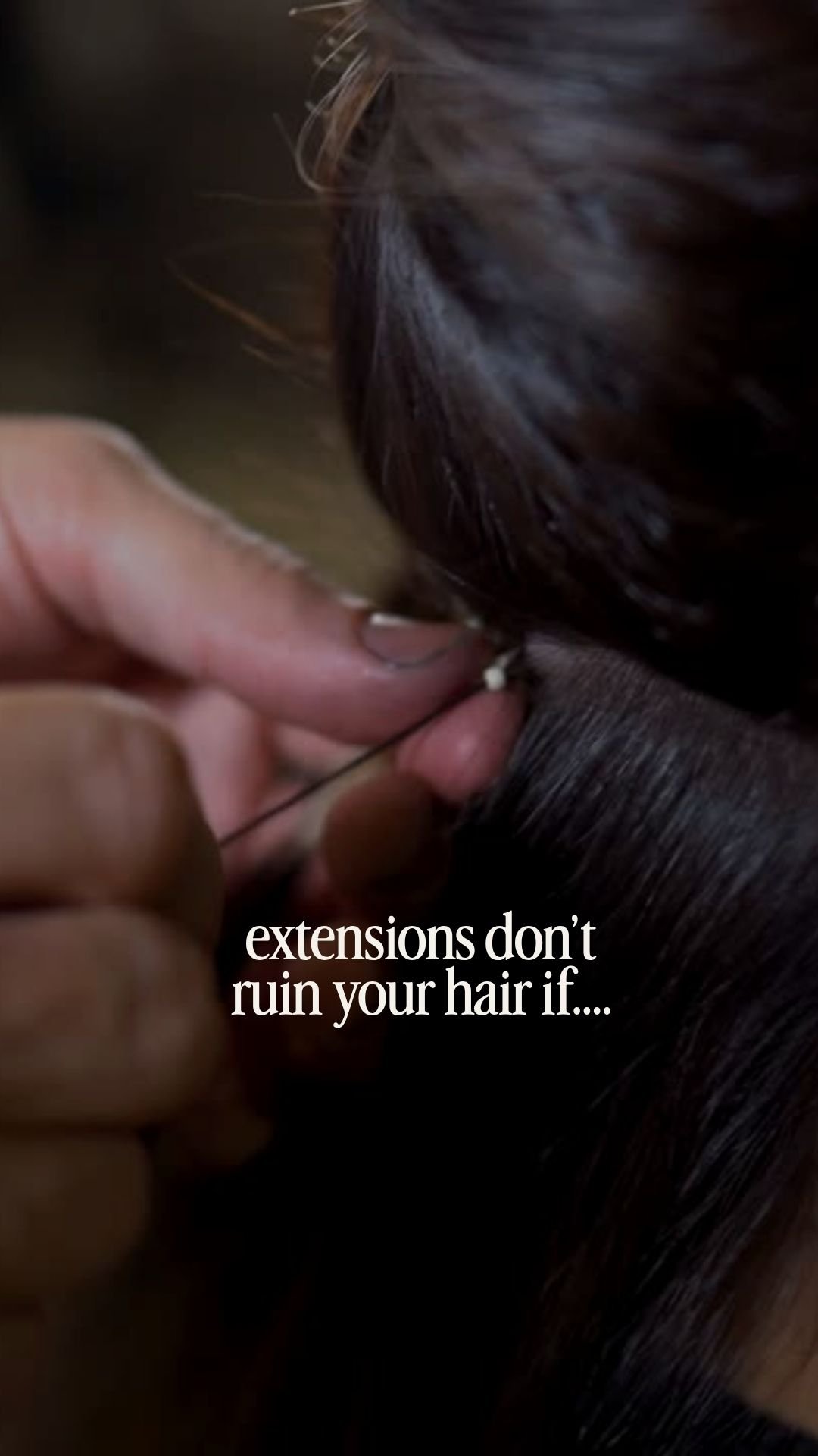 extensions don’t ruin your hair if....