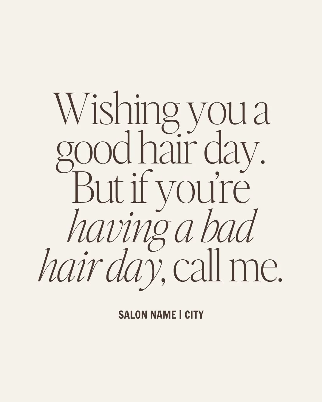 Wishing you a good hair day.