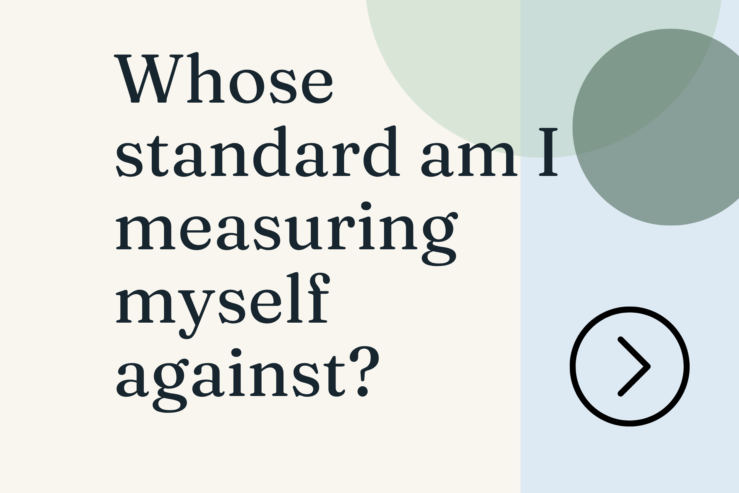 Whose Standard Am I Measuring Myself Against?