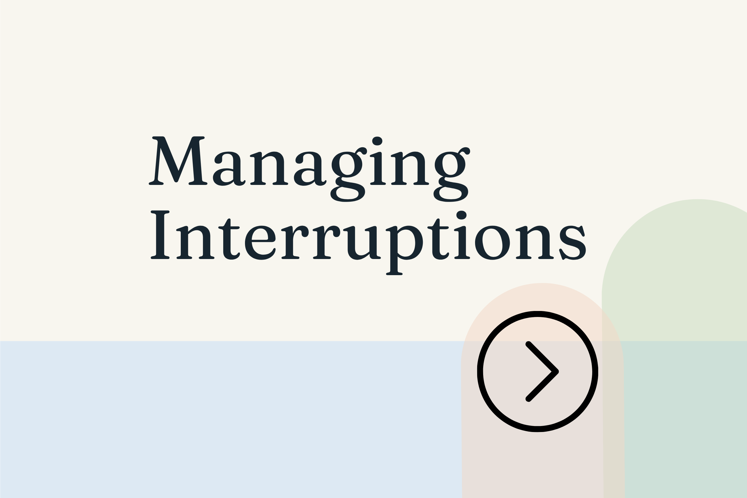 Managing Interruptions