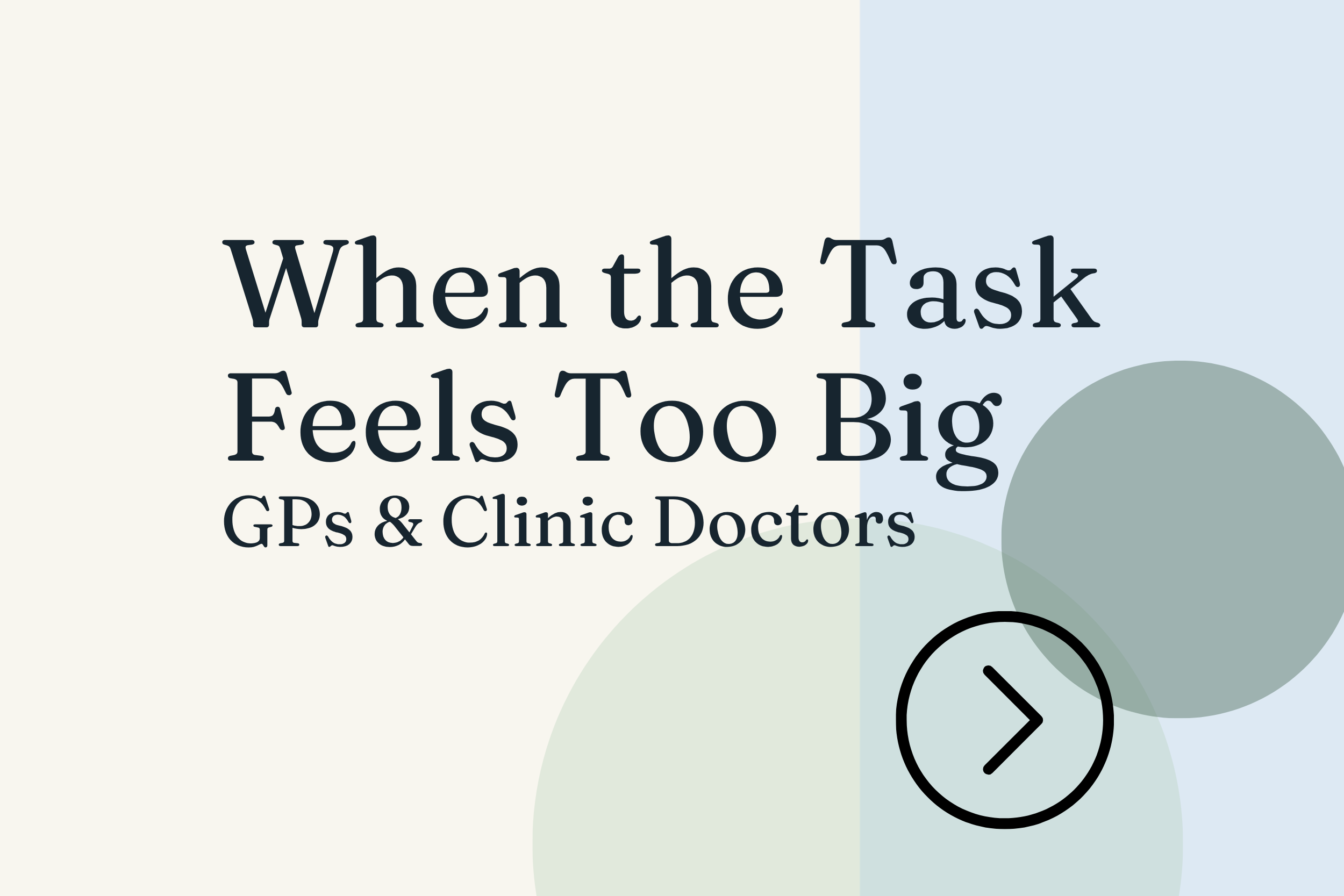 When the task feels too big - GP & Clinic Doctors