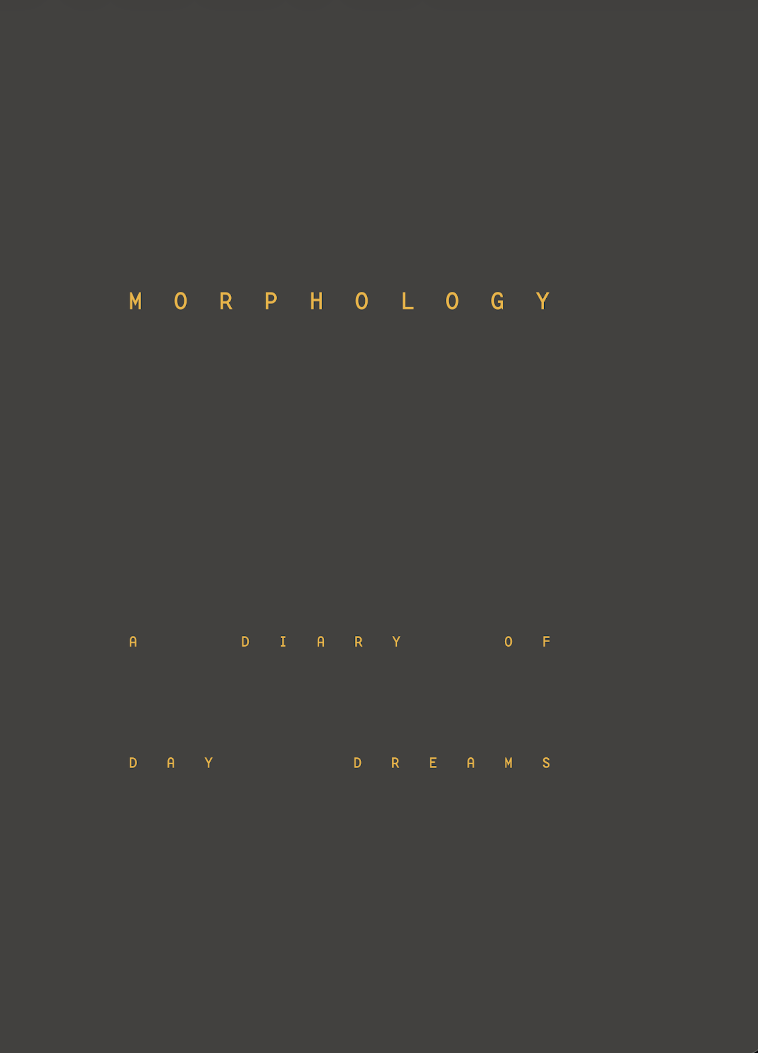 Morphology - A Diary of Day Dreams