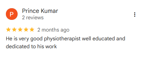 Screenshot of a Google review for Prince Kumar, a physiotherapist, with five stars and the comment praising his education and dedication.