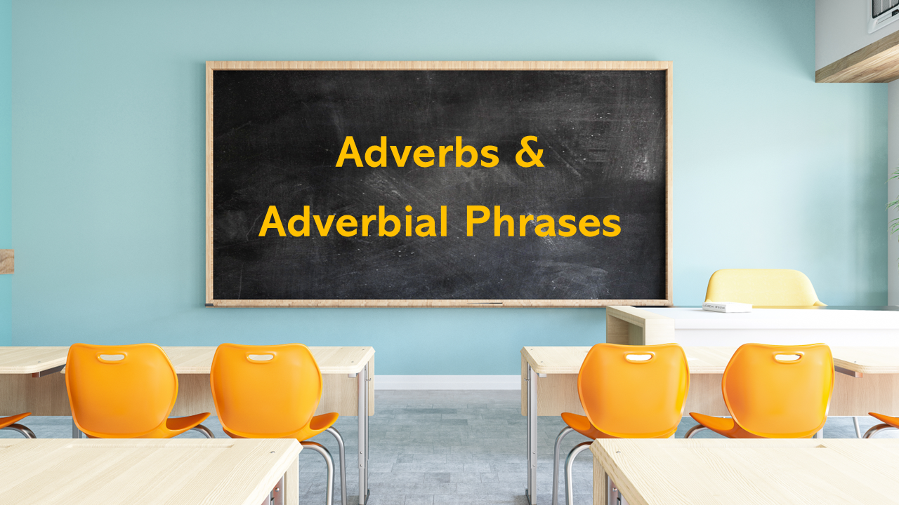 Adverbs and Adverbial Phrases (Grades 6 - 8)