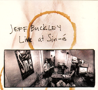 A handwritten note stating "Jeff Buckley Live at Sin-é" with a coffee ring stain above it. Below is a black and white photograph of a music performance at Sin-é, showing a guitarist on stage and an audience.