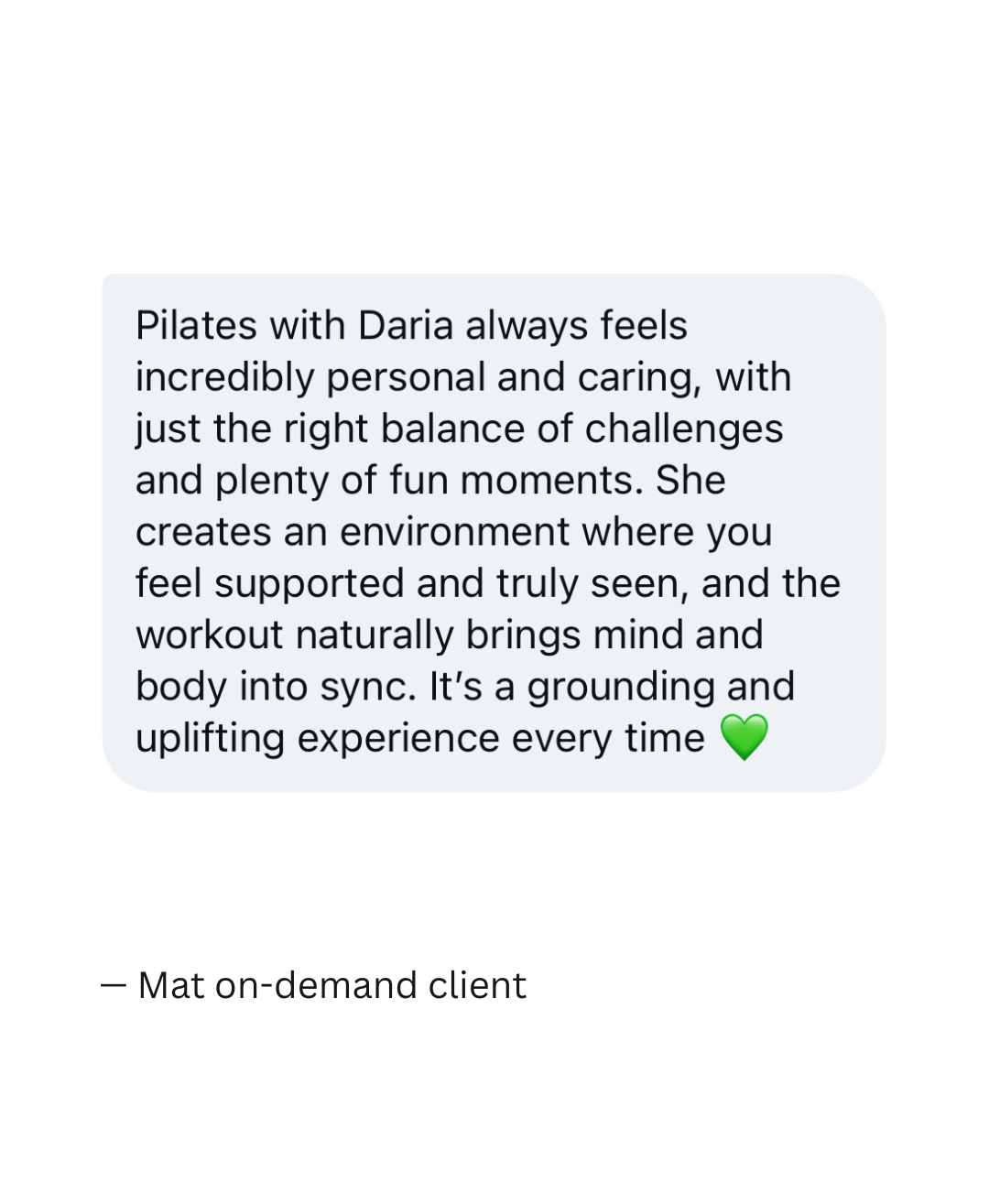 A text message review praising Daria and Pilates classes with her, mentioning the supportive environment and natural mind-body connection, ending with a green heart emoji.