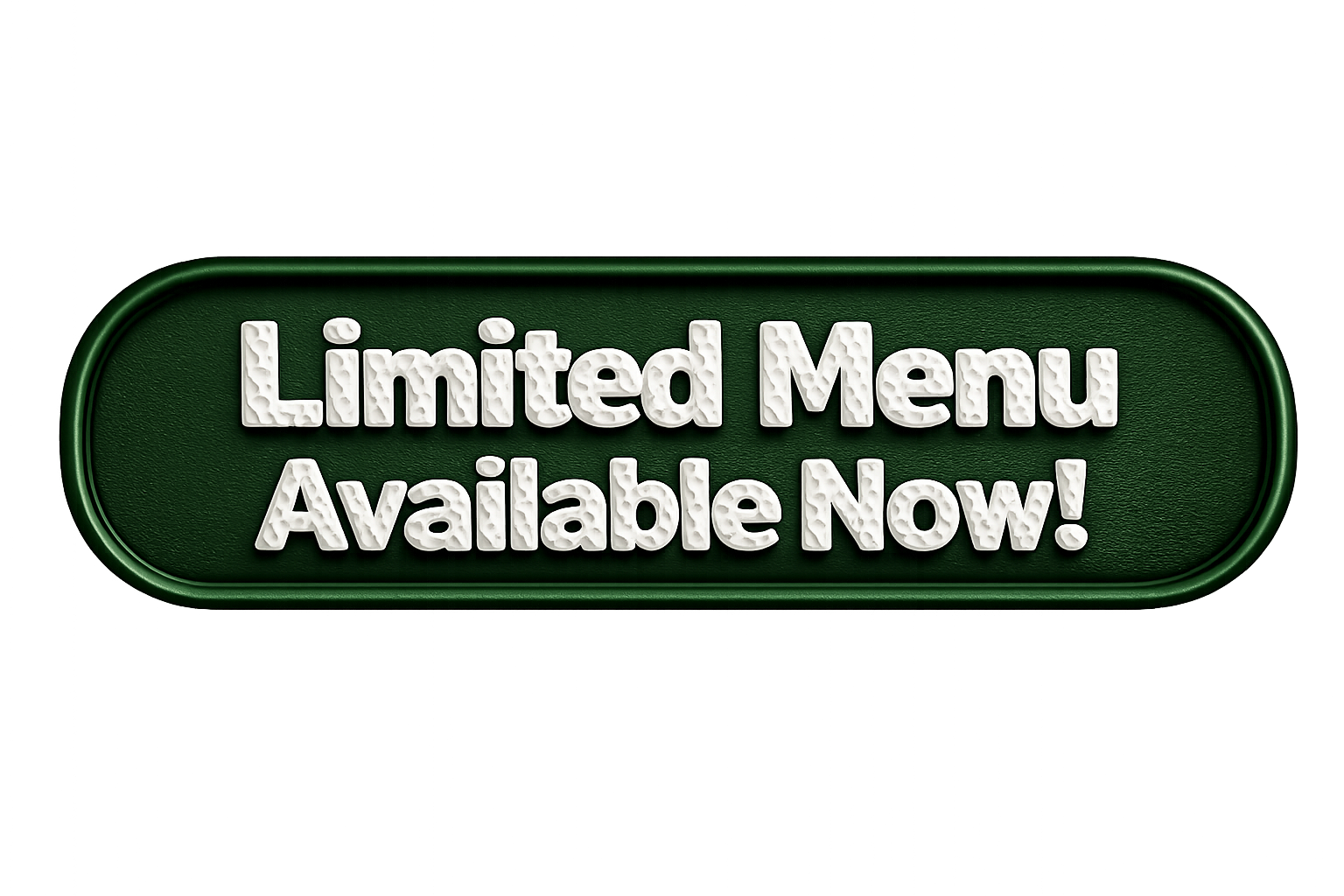 A green oval button sign with white raised text reading 'Limited Menu Available Now!'.