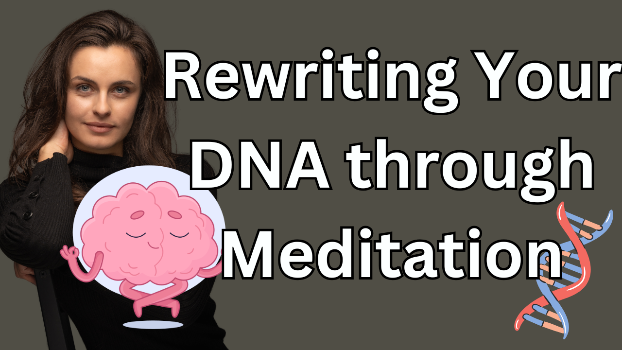 Ep3: Rewriting Your DNA through Meditation