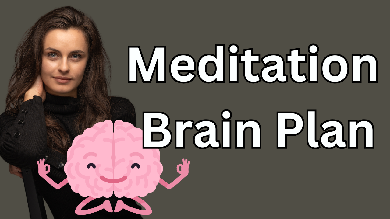 Ep4: Meditation Brain Plan