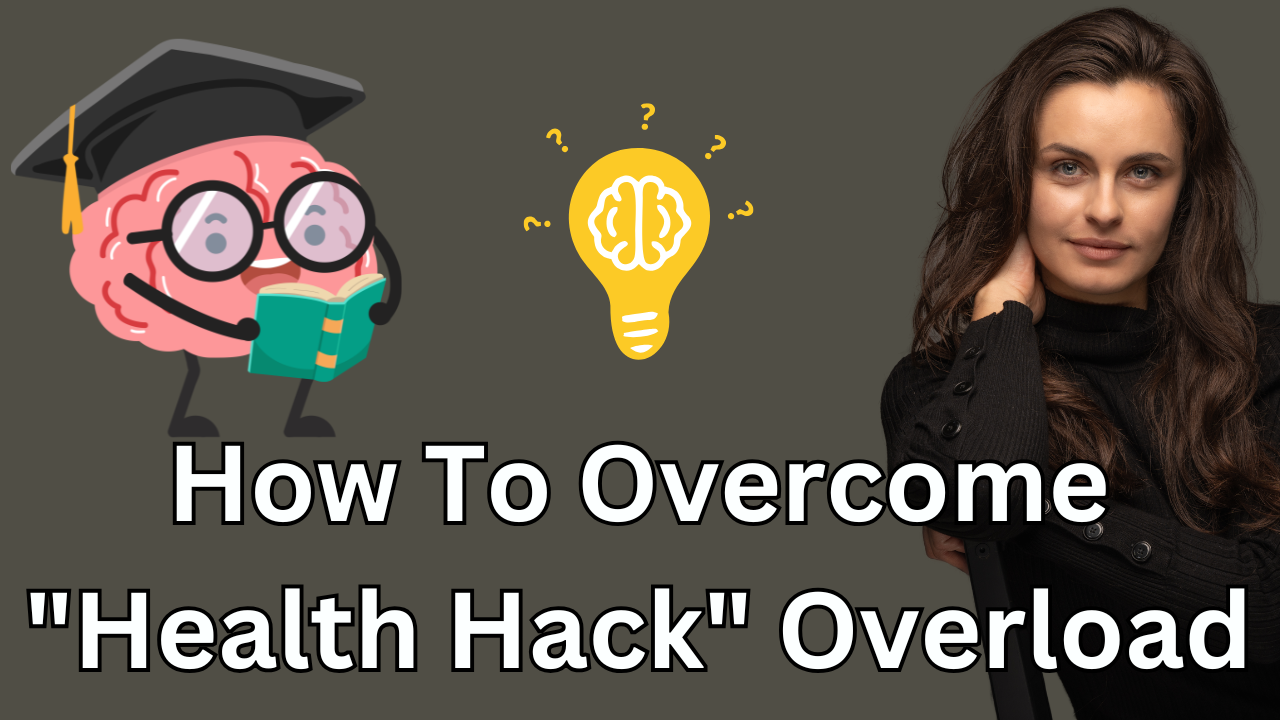 Ep6: How To Overcome "Health Hack" Overload