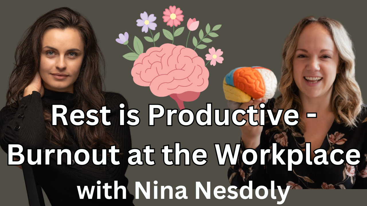 Ep14 : Rest is Productive - Burnout at the Workplace with Nina Nesdoly