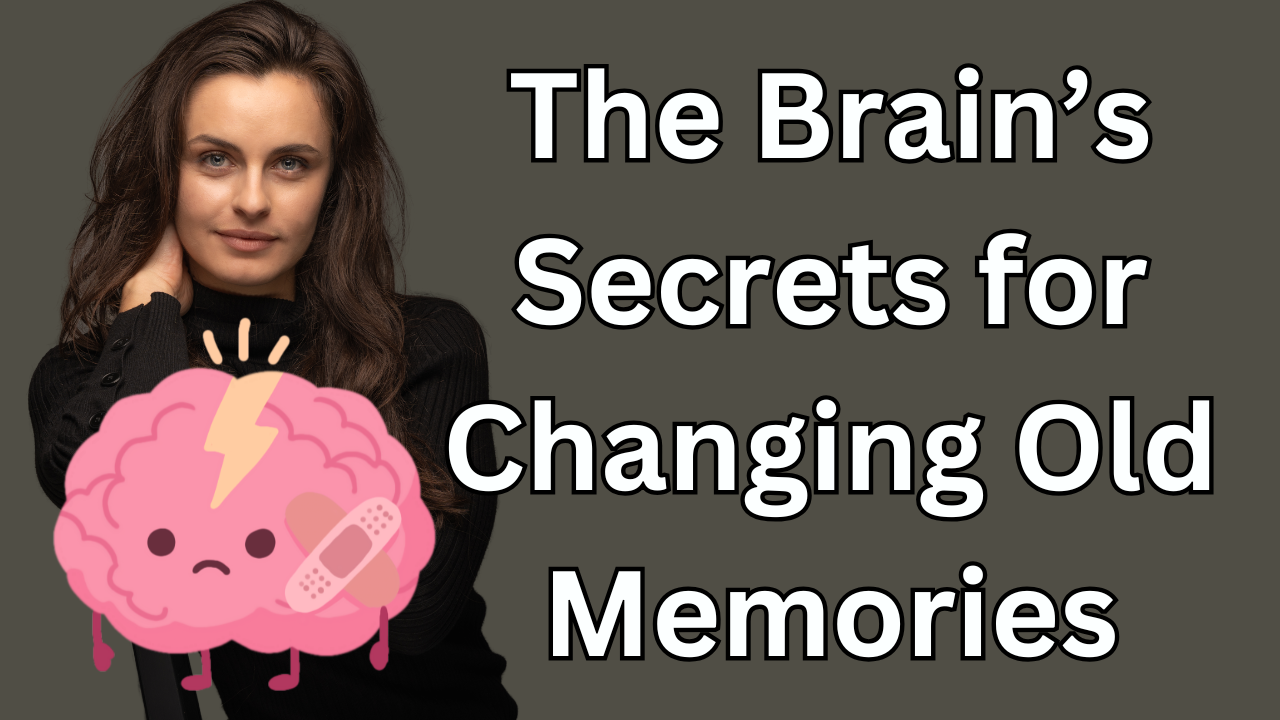 Ep 18 – The Brain’s Secrets for Changing Old Memories