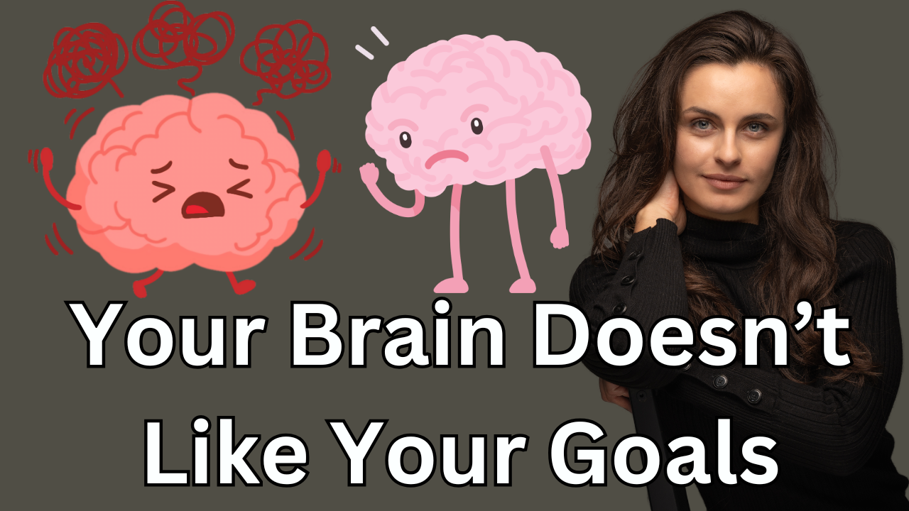 Ep 28 - Your Brain Doesn’t Like Your Goals