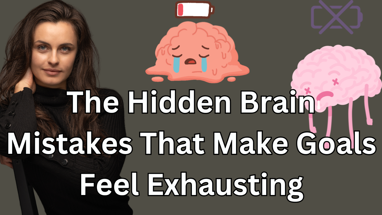 Ep 29 - The Hidden Brain Mistakes That Make Goals Feel Exhausting